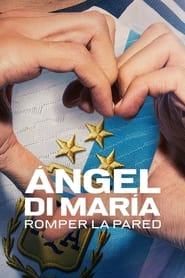 Ángel Di María: Breaking Down the Wall izle 
