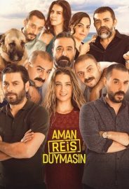 Aman Reis Duymasın